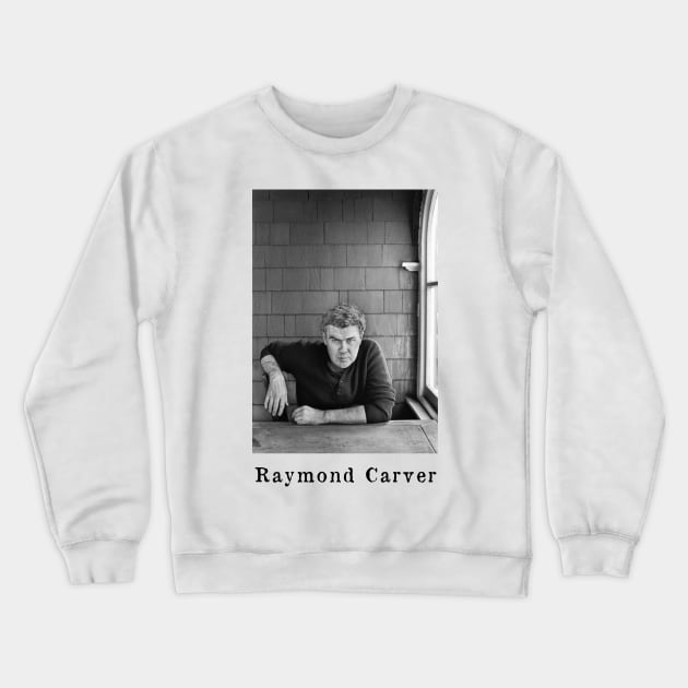 Raymond Carver Portrait Photography Crewneck Sweatshirt by WrittersQuotes